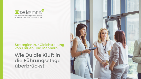 XXtalents - Blogartikel: "Wie du die Kluft in der Führungsetage überbrückst." - Über die ungleiche Verteilung der Führungspositionen zwischen Frauen und Männern.
