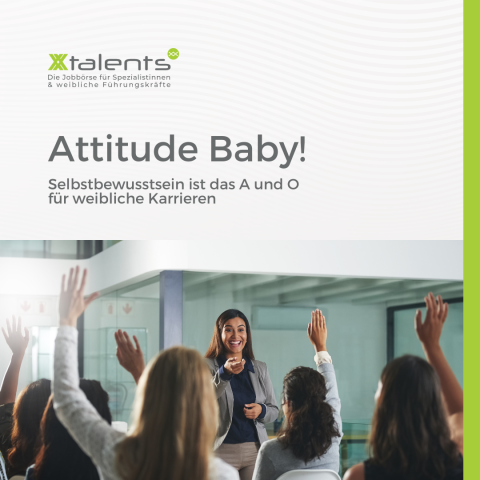 Attitude Baby! Selbstbewusstsein ist das A und O für weibliche Karrieren.
